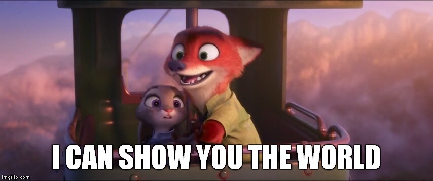 I CAN SHOW YOU THE WORLD | image tagged in memes,disney,zootopia,aladdin | made w/ Imgflip meme maker