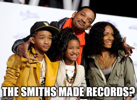 THE SMITHS MADE RECORDS? | made w/ Imgflip meme maker