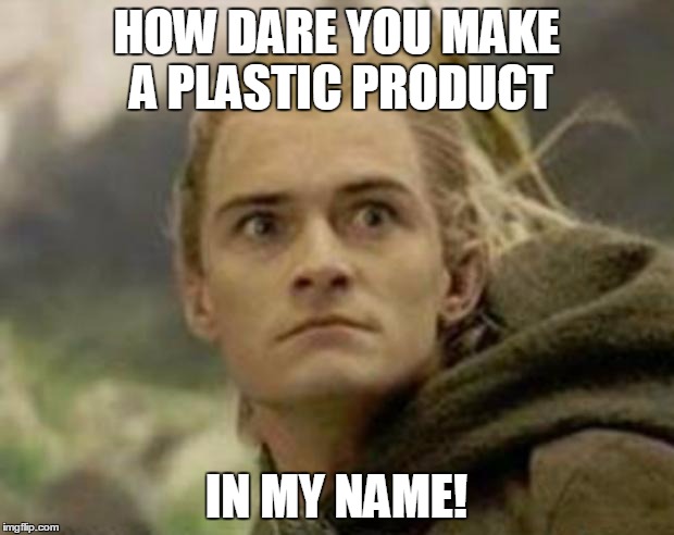 Legolas | HOW DARE YOU MAKE A PLASTIC PRODUCT; IN MY NAME! | image tagged in legolas | made w/ Imgflip meme maker