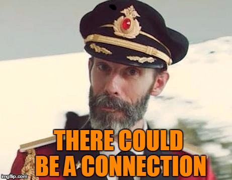 Captain Obvious | THERE COULD BE A CONNECTION | image tagged in captain obvious | made w/ Imgflip meme maker