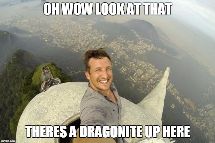 Pokemon Go!!!!! | OH WOW LOOK AT THAT; THERES A DRAGONITE UP HERE | image tagged in memes | made w/ Imgflip meme maker