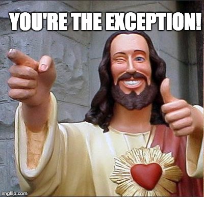 YOU'RE THE EXCEPTION! | made w/ Imgflip meme maker