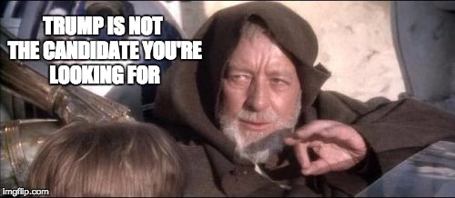 National Review tries to rig the primary | TRUMP IS NOT THE CANDIDATE YOU'RE LOOKING FOR | image tagged in these arent the droids you were looking for,national review,trump | made w/ Imgflip meme maker