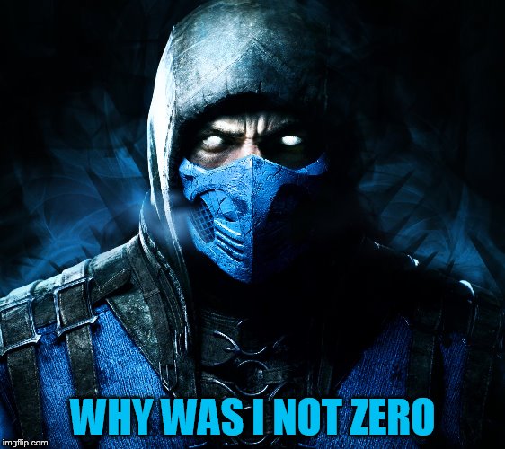 WHY WAS I NOT ZERO | made w/ Imgflip meme maker