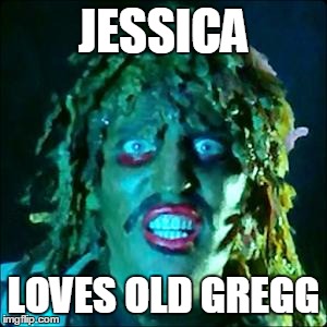 Old Gregg | JESSICA; LOVES OLD GREGG | image tagged in old gregg | made w/ Imgflip meme maker