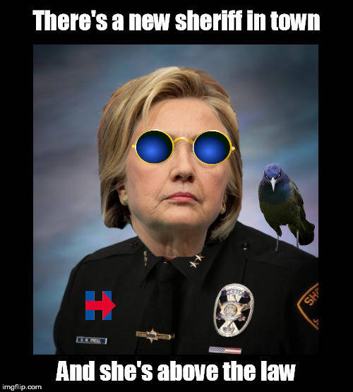 There's a new sheriff in town | image tagged in hillary clinton | made w/ Imgflip meme maker