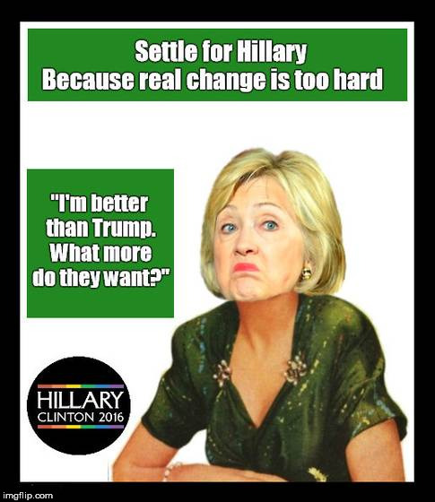 I'm settling for Hillary | image tagged in hillary clinton,hillary clinton 2016 | made w/ Imgflip meme maker
