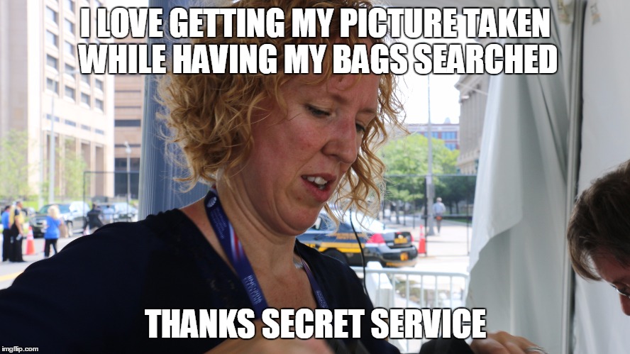 I LOVE GETTING MY PICTURE TAKEN WHILE HAVING MY BAGS SEARCHED; THANKS SECRET SERVICE | made w/ Imgflip meme maker