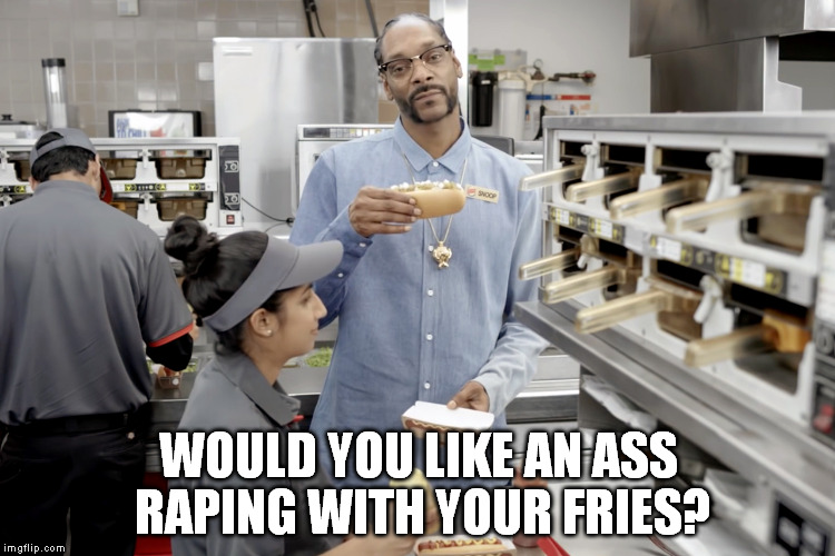 WOULD YOU LIKE AN ASS RAPING WITH YOUR FRIES? | made w/ Imgflip meme maker
