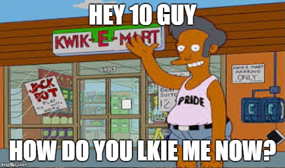 HEY 10 GUY HOW DO YOU LKIE ME NOW? | made w/ Imgflip meme maker