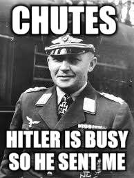 CHUTES HITLER IS BUSY SO HE SENT ME | made w/ Imgflip meme maker
