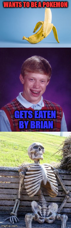 WANTS TO BE A POKEMON GETS EATEN BY BRIAN | made w/ Imgflip meme maker