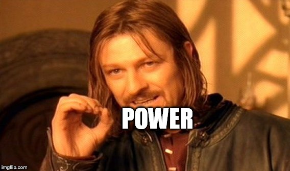 One Does Not Simply Meme | POWER | image tagged in memes,one does not simply | made w/ Imgflip meme maker