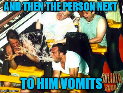 AND THEN THE PERSON NEXT TO HIM VOMITS | made w/ Imgflip meme maker