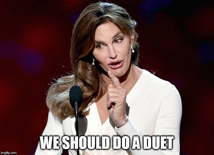 Taco Caitlyn | WE SHOULD DO A DUET | image tagged in taco caitlyn | made w/ Imgflip meme maker
