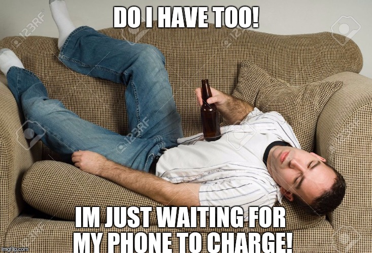 DO I HAVE TOO! IM JUST WAITING FOR MY PHONE TO CHARGE! | made w/ Imgflip meme maker