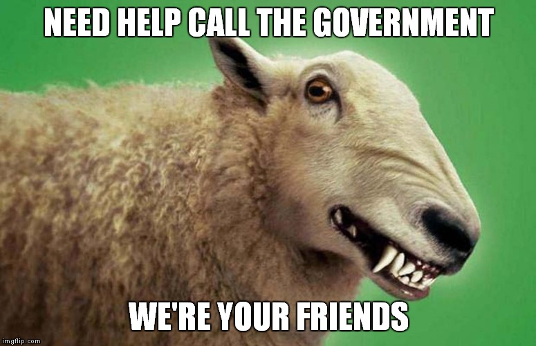 NEED HELP CALL THE GOVERNMENT WE'RE YOUR FRIENDS | made w/ Imgflip meme maker