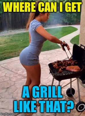 WHERE CAN I GET A GRILL LIKE THAT? | made w/ Imgflip meme maker