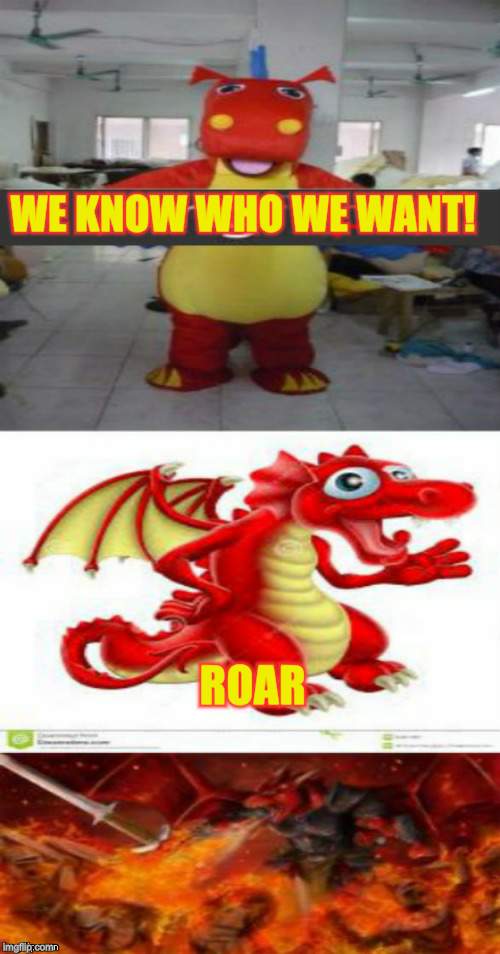 WE KNOW WHO WE WANT! ROAR | made w/ Imgflip meme maker
