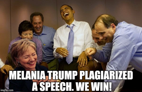 MELANIA TRUMP PLAGIARIZED A SPEECH. WE WIN! | made w/ Imgflip meme maker