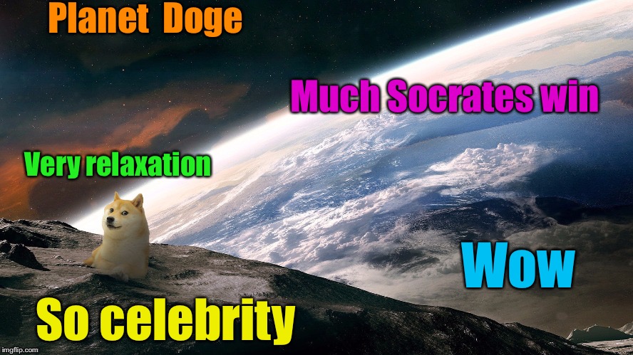 Planet  Doge So celebrity Very relaxation Much Socrates win Wow | made w/ Imgflip meme maker