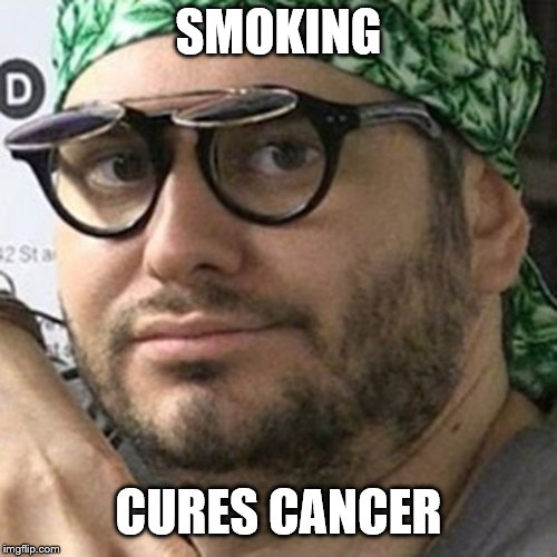 Vape Nation | SMOKING; CURES CANCER | image tagged in vaping,marijuana,420 | made w/ Imgflip meme maker