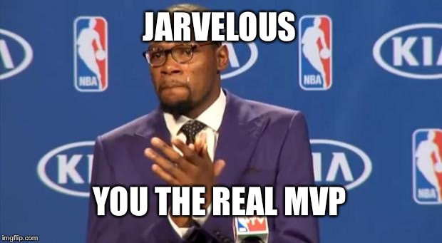 You The Real MVP | JARVELOUS; YOU THE REAL MVP | image tagged in memes,you the real mvp | made w/ Imgflip meme maker