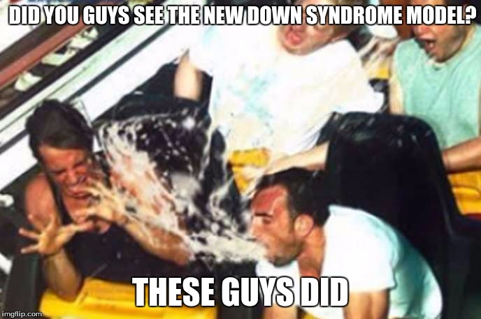 DID YOU GUYS SEE THE NEW DOWN SYNDROME MODEL? THESE GUYS DID | image tagged in this guy did | made w/ Imgflip meme maker