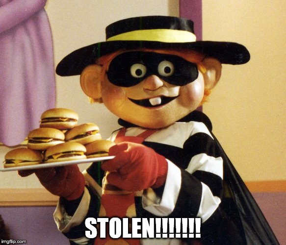 hamburglar stolen | STOLEN!!!!!!! | image tagged in funny,mcdonalds | made w/ Imgflip meme maker