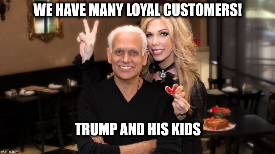 WE HAVE MANY LOYAL CUSTOMERS! TRUMP AND HIS KIDS | image tagged in kitchen nightmares,trump,amy's baking company | made w/ Imgflip meme maker
