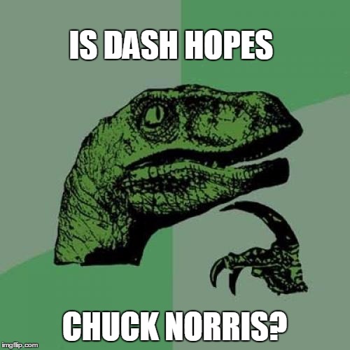 Philosoraptor Meme | IS DASH HOPES CHUCK NORRIS? | image tagged in memes,philosoraptor | made w/ Imgflip meme maker
