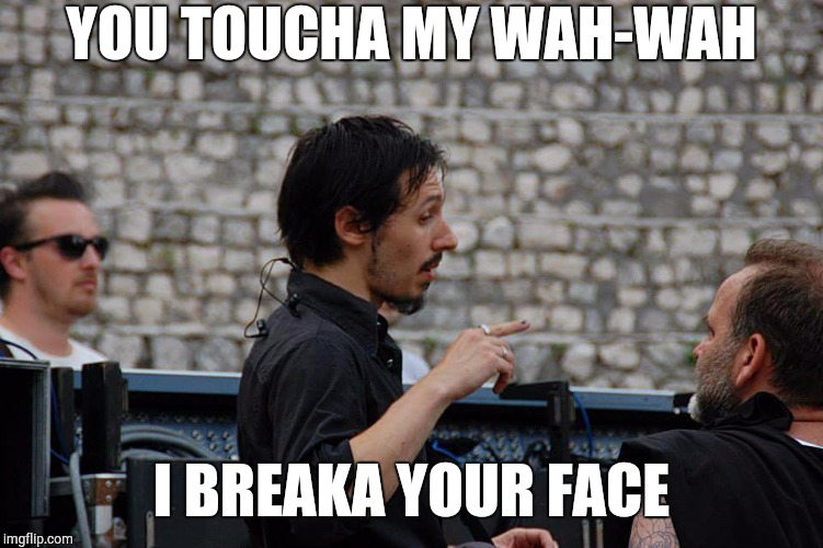 Gregor Friday | YOU TOUCHA MY WAH-WAH; I BREAKA YOUR FACE | image tagged in gregor friday | made w/ Imgflip meme maker