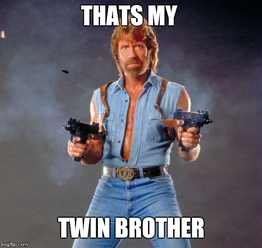 THATS MY TWIN BROTHER | made w/ Imgflip meme maker