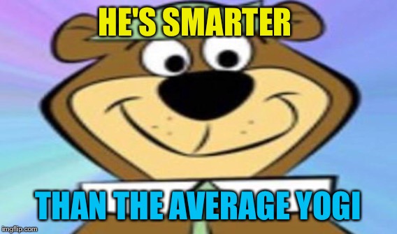 HE'S SMARTER THAN THE AVERAGE YOGI | made w/ Imgflip meme maker