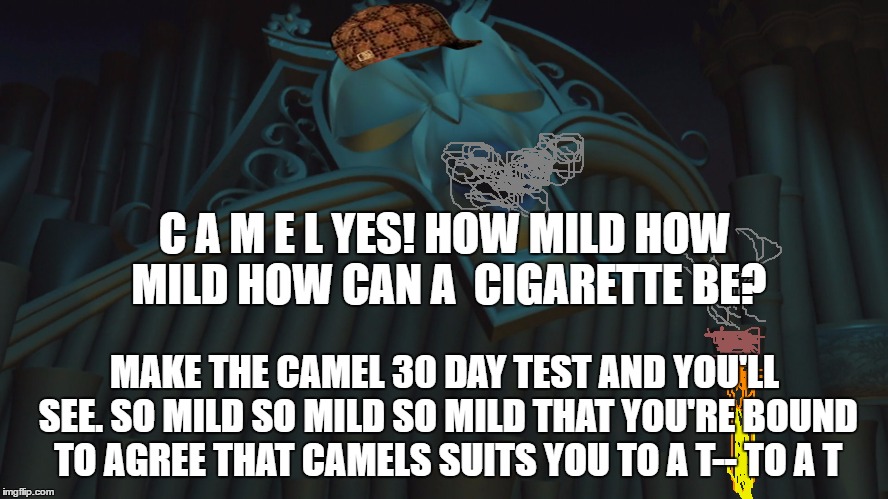 What cigarette does Forte smoke? | C A M E L YES! HOW MILD HOW MILD HOW CAN A  CIGARETTE BE? MAKE THE CAMEL 30 DAY TEST AND YOU'LL SEE. SO MILD SO MILD SO MILD THAT YOU'RE BOUND TO AGREE THAT CAMELS SUITS YOU TO A T-- TO A T | image tagged in camel,cigarettes,1950s ads | made w/ Imgflip meme maker