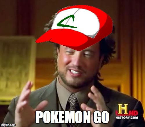 Ancient Aliens | POKEMON GO | image tagged in memes,ancient aliens,pokemon go | made w/ Imgflip meme maker