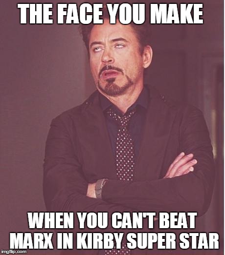 Face You Make Robert Downey Jr Meme | THE FACE YOU MAKE; WHEN YOU CAN'T BEAT MARX IN KIRBY SUPER STAR | image tagged in memes,face you make robert downey jr | made w/ Imgflip meme maker