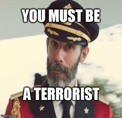 YOU MUST BE A TERRORIST | made w/ Imgflip meme maker
