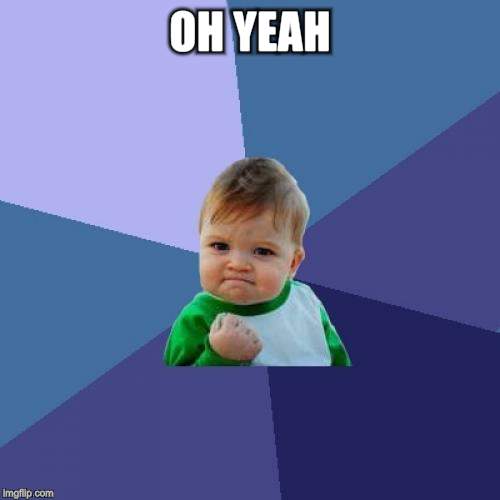 Success Kid Meme | OH YEAH | image tagged in memes,success kid | made w/ Imgflip meme maker