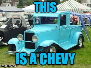 THIS IS A CHEVY | made w/ Imgflip meme maker