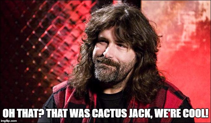 OH THAT? THAT WAS CACTUS JACK, WE'RE COOL! | made w/ Imgflip meme maker