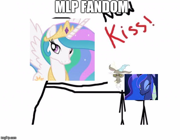 now kiss | MLP FANDOM | image tagged in now kiss | made w/ Imgflip meme maker