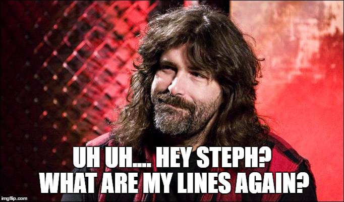 UH UH.... HEY STEPH? WHAT ARE MY LINES AGAIN? | made w/ Imgflip meme maker