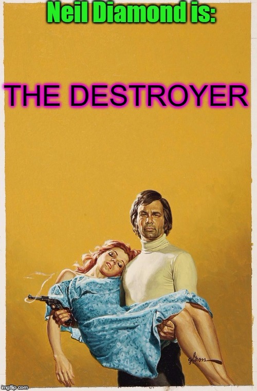 He can act, ya know! | THE DESTROYER | image tagged in pulp art | made w/ Imgflip meme maker