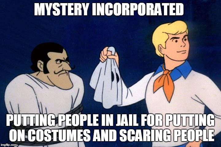 All they do is scare people, it's not like they're plan is so elaborate  | MYSTERY INCORPORATED; PUTTING PEOPLE IN JAIL FOR PUTTING ON COSTUMES AND SCARING PEOPLE | image tagged in scooby doo meddling kids | made w/ Imgflip meme maker