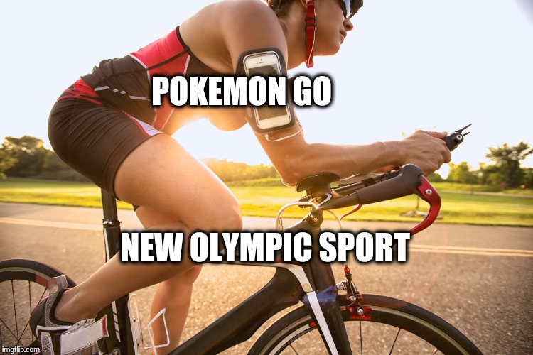 Just in time for Brazil. | POKEMON GO; NEW OLYMPIC SPORT | image tagged in pokemon go,olympics 2016 | made w/ Imgflip meme maker