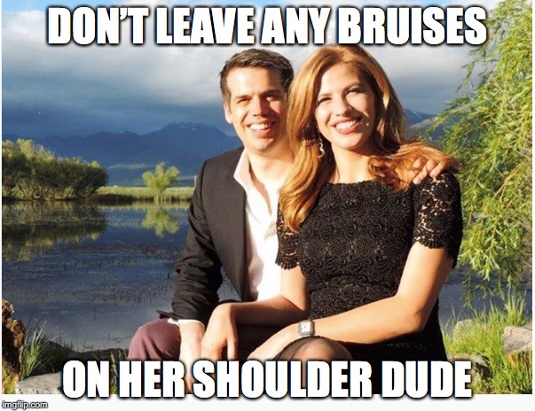 Michelle Fields and boyfriend | DON’T LEAVE ANY BRUISES; ON HER SHOULDER DUDE | image tagged in michelle fields,political meme,journalism | made w/ Imgflip meme maker