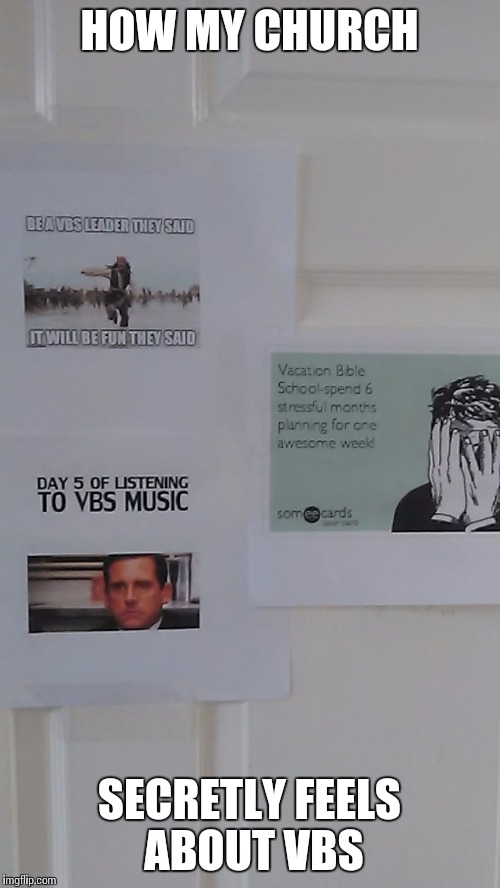 Walking around and I notice this on the church's kitchen door | HOW MY CHURCH; SECRETLY FEELS ABOUT VBS | image tagged in church,humor | made w/ Imgflip meme maker