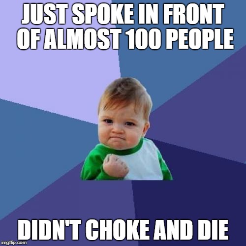 Largest AA/NA meeting I have ever attended by far! Spoke for 30 minutes and no panic attacks! Meme Worthy!  | JUST SPOKE IN FRONT OF ALMOST 100 PEOPLE; DIDN'T CHOKE AND DIE | image tagged in memes,success kid,lynch1979 | made w/ Imgflip meme maker