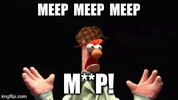 MEEP  MEEP  MEEP M**P! | made w/ Imgflip meme maker
